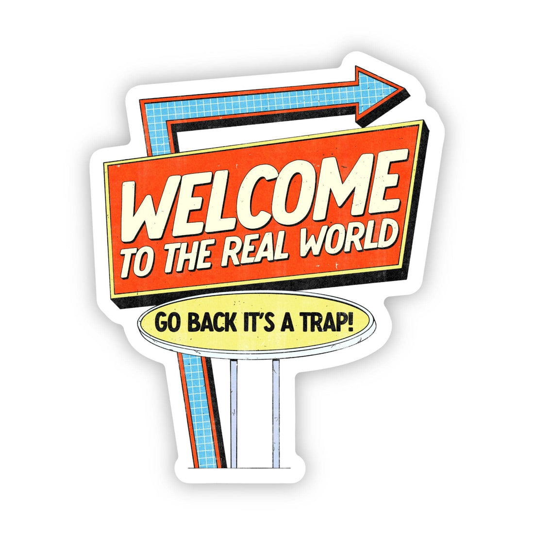 Welcome to the real world sticker