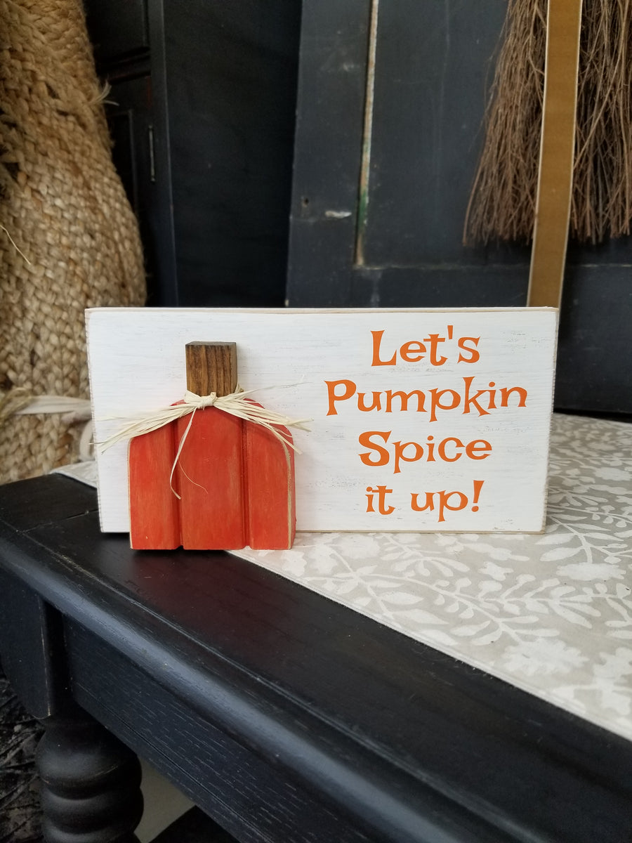 Pumpkin Spice It Up Block Sign