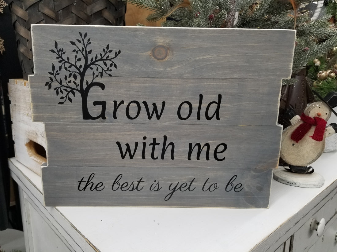 Grow Old With Me Wooden Sign