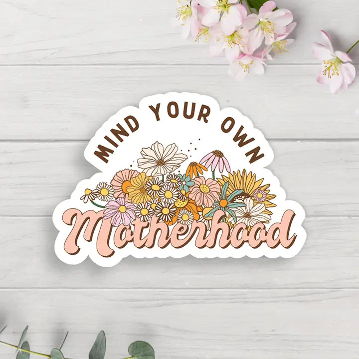 Mind Your Own Motherhood Vinyl Sticker