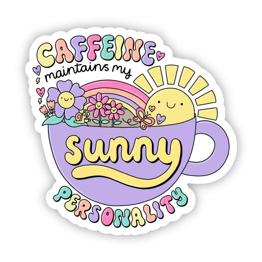 "Caffeine maintains my sunny personality" sticker