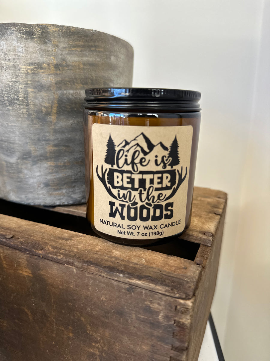 Life is Better in the Woods Soy Wax Candle