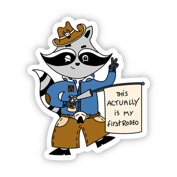 "This actually is my first rodeo" Cowboy Raccoon Sticker